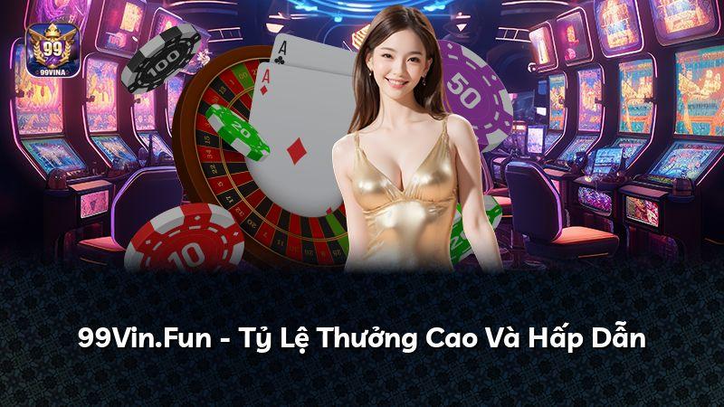 99Vin.Fun - Tỷ Lệ Thưởng Cao Và Hấp Dẫn