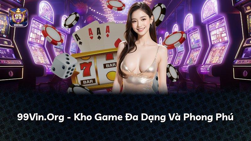 99Vin.Org - Kho Game Đa Dạng Và Phong Phú