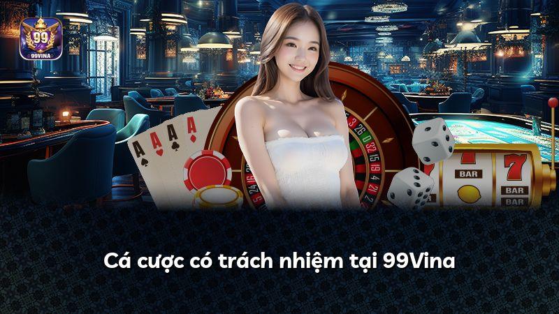 Cá cược có trách nhiệm tại 99Vina