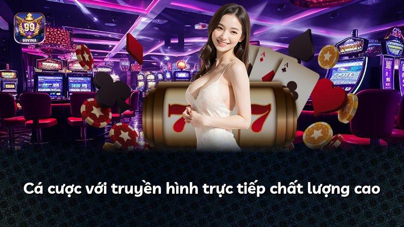 Cá cược với truyền hình trực tiếp chất lượng cao
