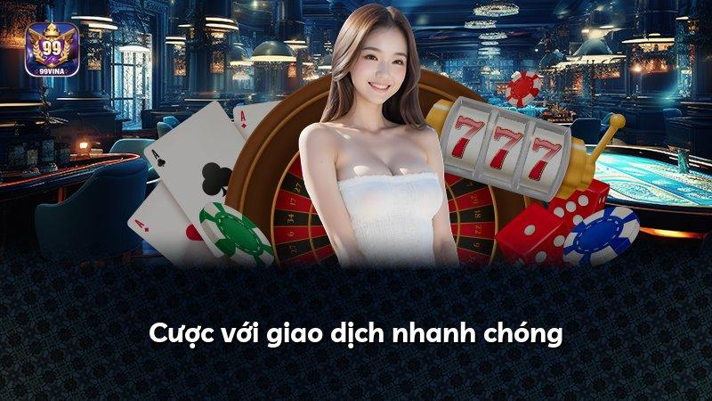 Cược với giao dịch nhanh chóng