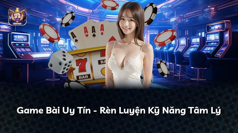 Game Bài Uy Tín - Rèn Luyện Kỹ Năng Tâm Lý