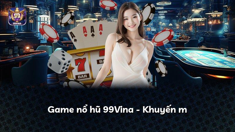 Game nổ hũ 99Vina - Khuyến m