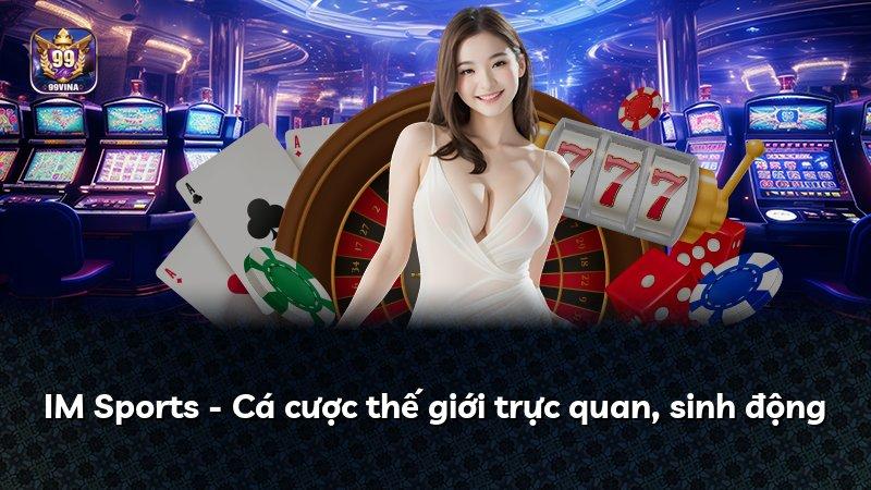 IM Sports - Cá cược thế giới trực quan, sinh động
