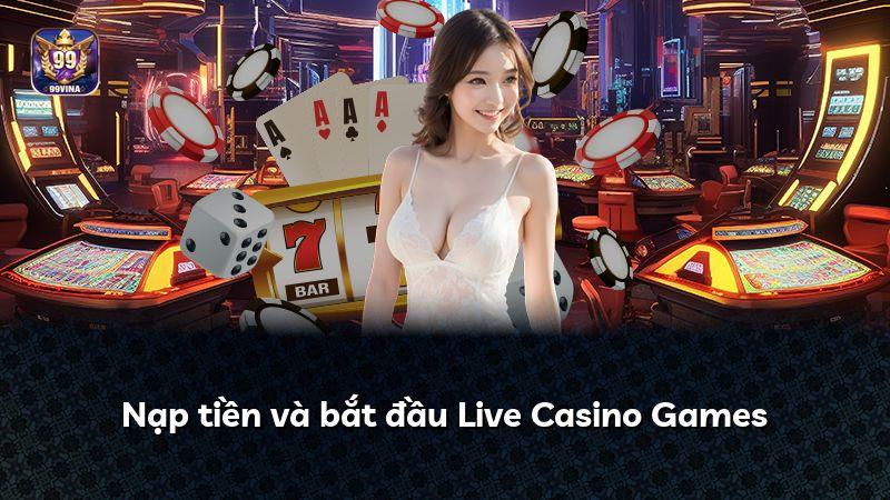 Nạp tiền và bắt đầu Live Casino Games