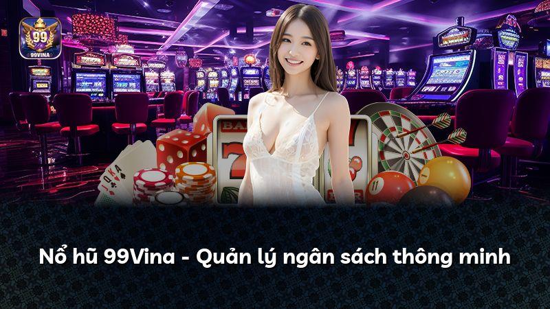 Nổ hũ 99Vina - Quản lý ngân sách thông minh