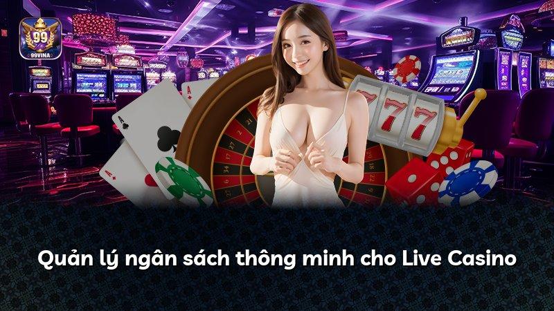 Quản lý ngân sách thông minh cho Live Casino