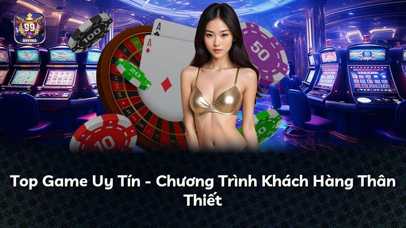 Top Game Uy Tín - Chương Trình Khách Hàng Thân Thiết